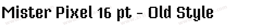 Mister Pixel 16 pt - Old Style字体转换